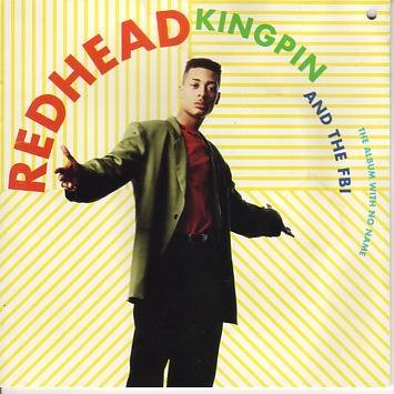 REDHEAD KINGPIN & THE FBI/ALBUM WITH NO NAME, THE
